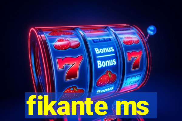 fikante ms